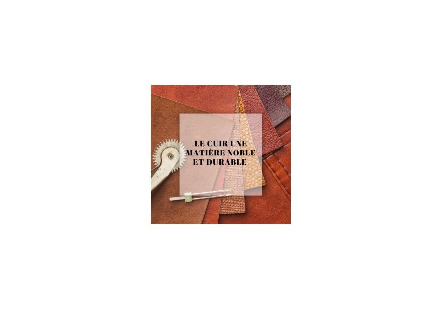 Le cuir : Une matière fascinante