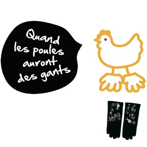 Quand les poules auront des gants